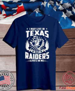 I May Live In Texas But Raiders Lives In Me Official T-Shirt