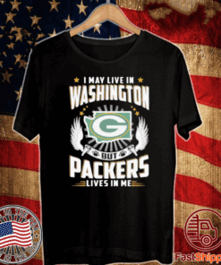 I May Live In Washington But Packers Lives In Me Official T-Shirt