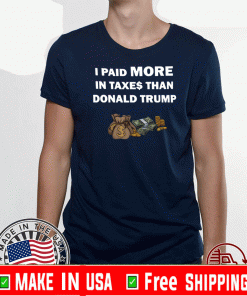 I Paid More In Taxes Than Donald Trump Money 2020 T-Shirt