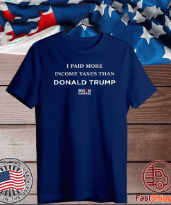 I Paid More Income Taxes Than Donald Trump Shirt
