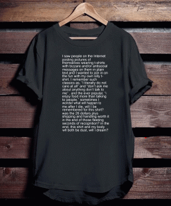 I Saw People On The Internet Posting Pictures Of Themselves Wearing tee shirts With Bizarre Shirt