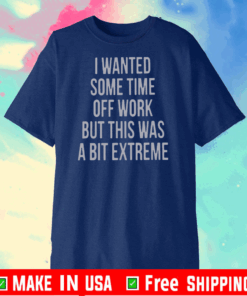 I Wanted Some Time Off Work 2020 T-Shirt