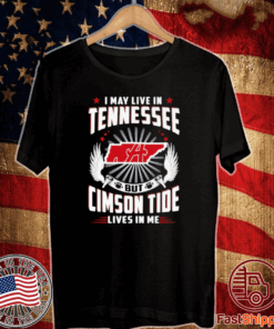 I may live in Tennessee but Climson Tide lives in me T-Shirt