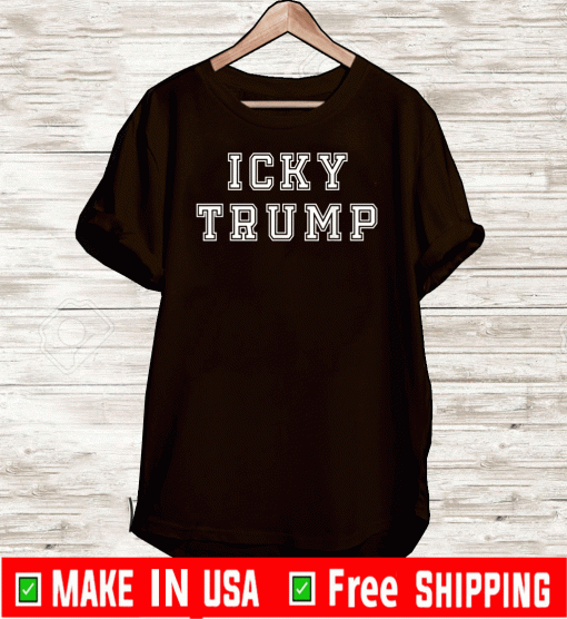 Icky trump anti Donald Trump 2020 T-Shirt