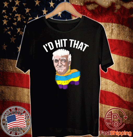 I'd Hit That Anti Trump Mexican Cinco De Mayo 2020 T-Shirt