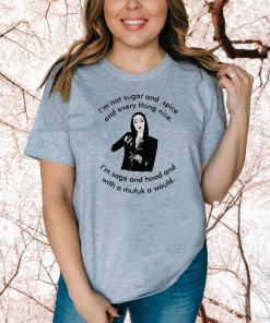 I’m Not Sugar And Spice Shirt