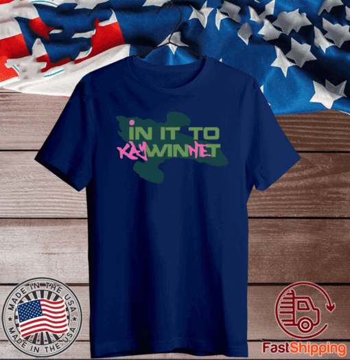 In It to Kaywinnet T-Shirt