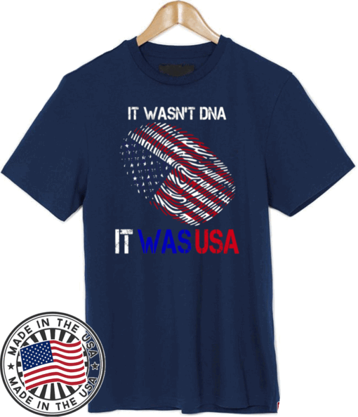 It Wasnt DNA It Was USA Trump 2020 T-Shirt