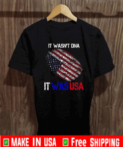 It Wasnt DNA It Was USA Trump 2020 T-Shirt