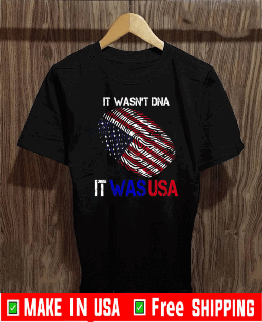 It Wasnt DNA It Was USA Trump 2020 T-Shirt