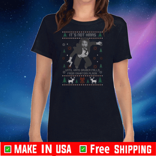 It’s Not Xmas Until Hans Gruber Fall From Nakatomi Plaza Christmas Gift T-Shirt