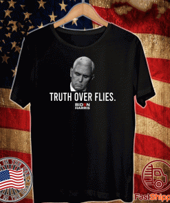 Joe Biden Harris Truth Over Flies Shirt