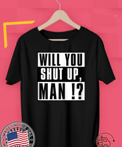 Joe Biden Presidential Debate 2020 will you shut up man T-Shirt