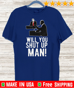 Will You Shut Up Man? Joe Biden Shirt - Limited Edition