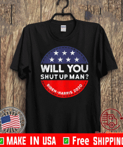 Joe Biden tells Donald-Trump during the first Presidential debate Shirt