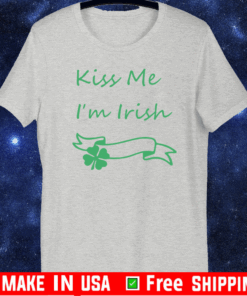 KISS ME IM IRISH SHIRT