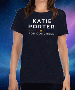 Katie Porter For Congress Tee Shirts