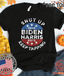Keep Yapping Shut Up Man Joe Biden 2020 Shirt
