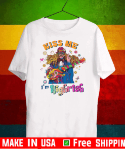 Kiss Me I’m Highrish Tee Shirts