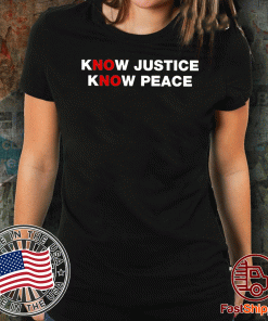 Official Know Justice Know Peace T-Shirt