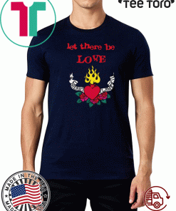 Let there be love Heart Flame Shirt