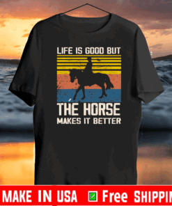 Life is good but The horse makes it better Vintage T-Shirt