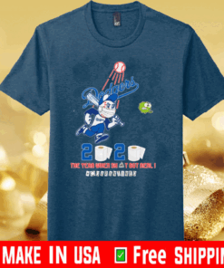 Los Angeles Dodgers 2020 the year when shit got real #quarantined Toilet Paper T-Shirt