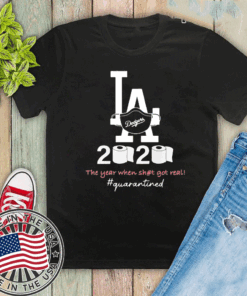 Los angeles dodgers 2020 the year when shit got real quarantined toilet paper mask covid-19 2020 T-Shirt
