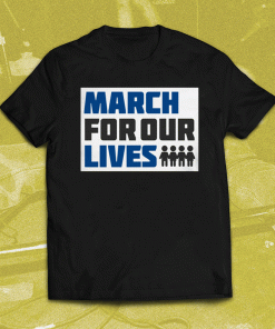 MARCH FOR OUR LIVES TEE SHIRTS