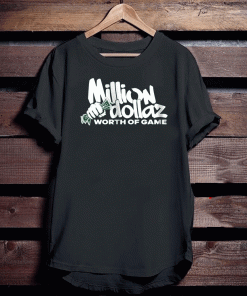 MILLION DOLLAZ WORTH OF GAME SHIRT