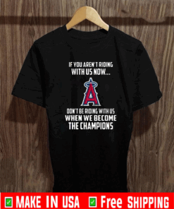 MLB Los Angeles Angels Baseball We Become The Champions For T-Shirt