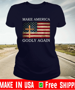 Make America Godly Again American Flag Cross Jesus US T-Shirt