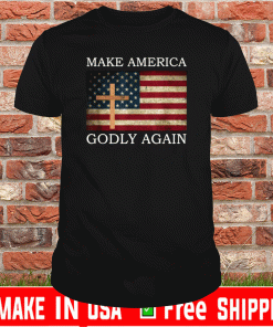 Make America Godly Again American Flag Cross Jesus US T-Shirt