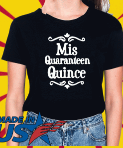 Mis Quince 15 Quaranteen Birthday Teenager 2020 T-Shirt