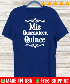 Mis Quince 15 Quaranteen Birthday Teenager 2020 T-Shirt