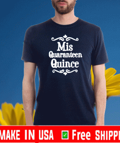 Mis Quince 15 Quaranteen Birthday Teenager 2020 T-Shirt