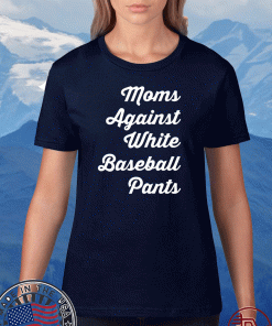 Moms against white baseball pants T-Shirt