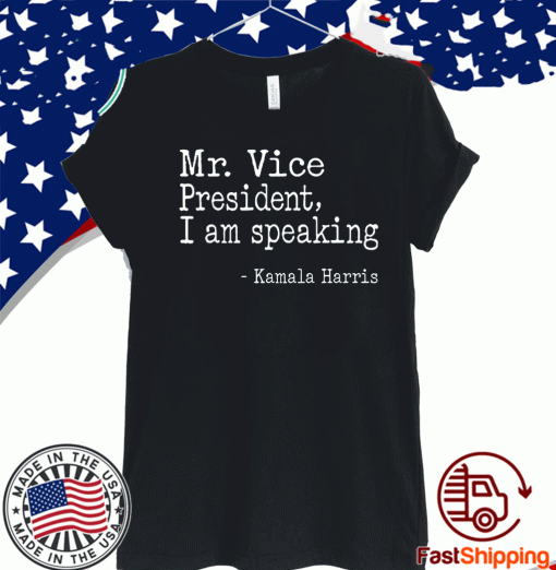 Mr Vice President I Am Speaking Shirt