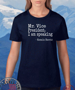 Mr Vice President I Am Speaking Shirt