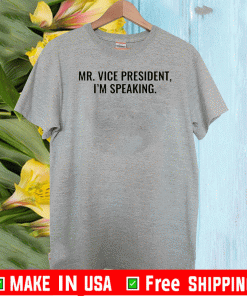 Mr Vice President Im Speaking Shirt