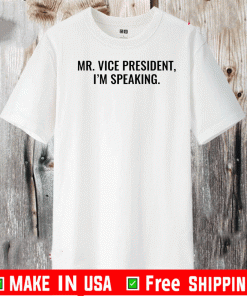 Mr Vice President Im Speaking Shirt
