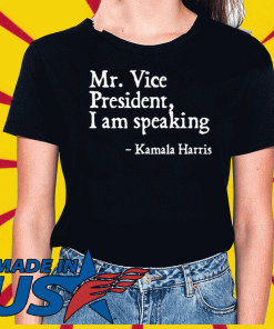 Mr.Vice President I Am Speaking Shirt - Kamala Harris