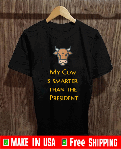 My Cow Is Smarter Than The President Official T-Shirt