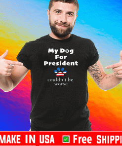 My dog for President Flag US T-Shirt