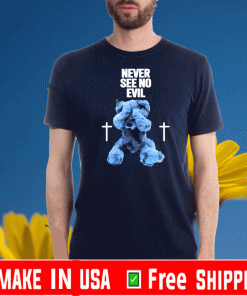 Never See No Evil Tee Shirts