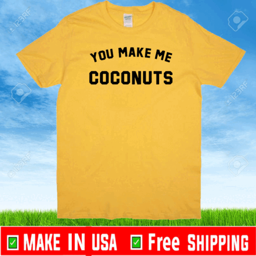 Nicole Franzel You Make Me Coconuts Shirt