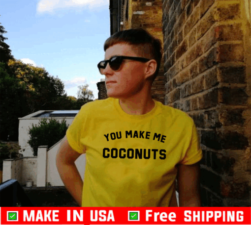 Nicole Franzel You Make Me Coconuts Shirt