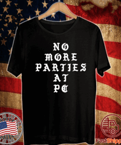 No More Parties Shirt