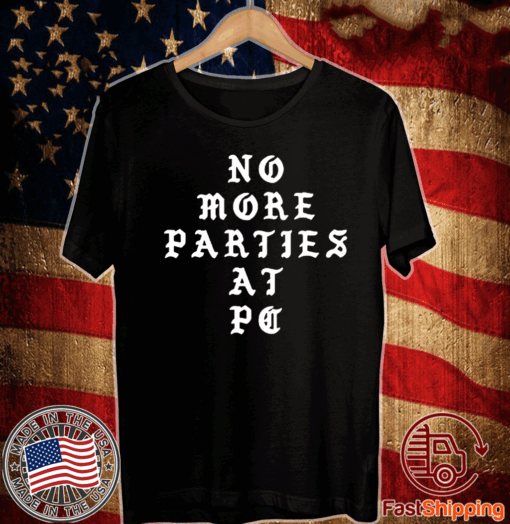 No More Parties Shirt