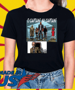 O Captain my captain For T-Shirt